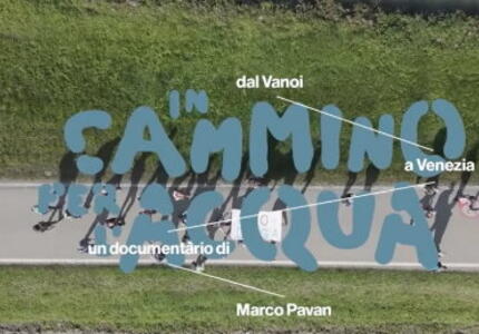 Contro la diga del Vanoi è un film, anteprima  il 23 mag a Canal SanBovo